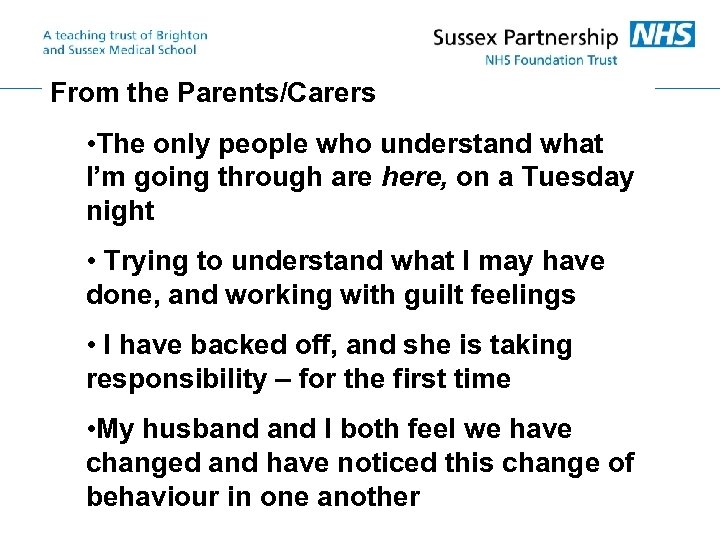 From the Parents/Carers • The only people who understand what I’m going through are
