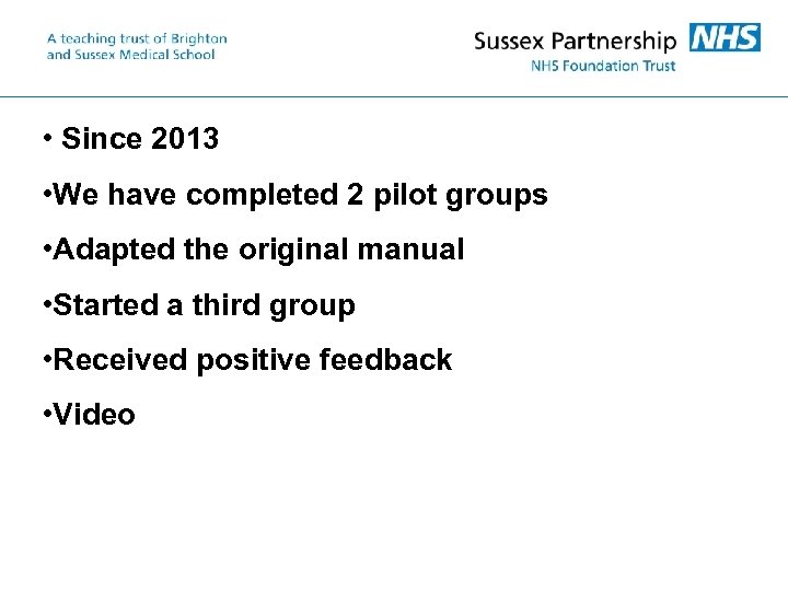  • Since 2013 • We have completed 2 pilot groups • Adapted the