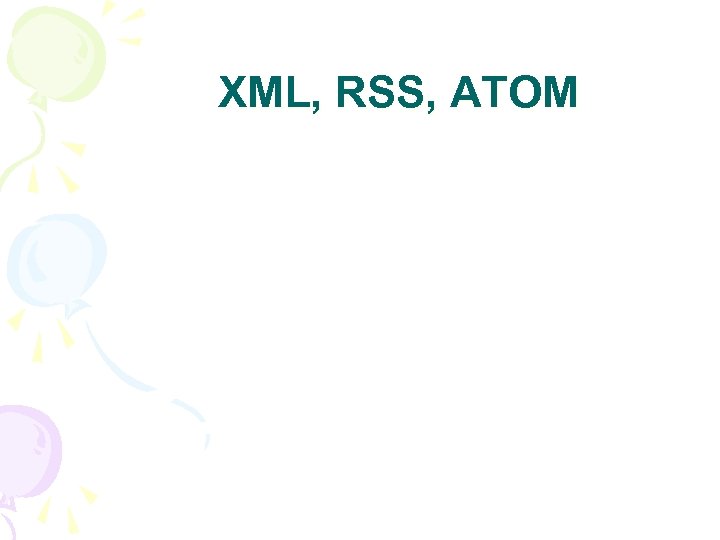 XML, RSS, ATOM 