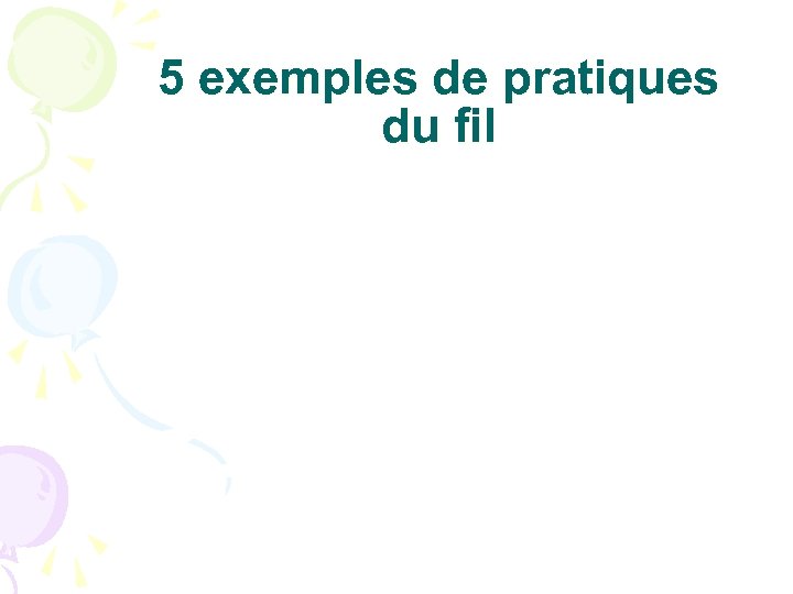 5 exemples de pratiques du fil 