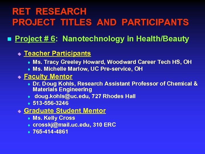 RET RESEARCH PROJECT TITLES AND PARTICIPANTS n Project # 6: Nanotechnology in Health/Beauty u