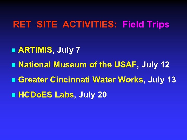 RET SITE ACTIVITIES: Field Trips n ARTIMIS, July 7 n National Museum of the