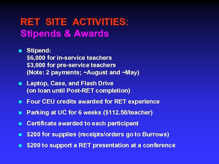 RET SITE ACTIVITIES: Stipends & Awards n Stipend: $6, 000 for in-service teachers $3,