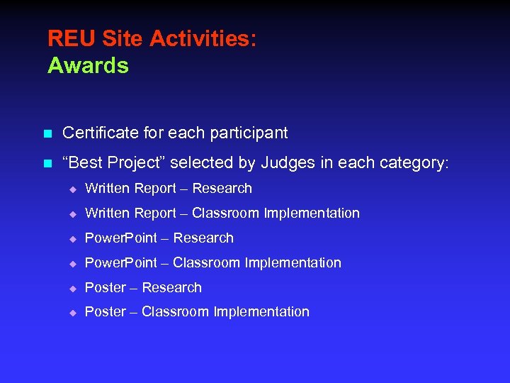 REU Site Activities: Awards n Certificate for each participant n “Best Project” selected by