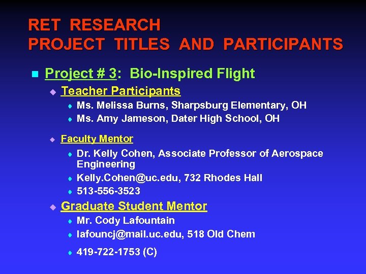 RET RESEARCH PROJECT TITLES AND PARTICIPANTS n Project # 3: Bio-Inspired Flight u Teacher