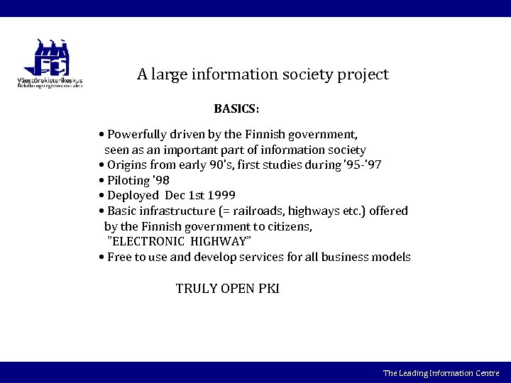 A large information society project BASICS: • Powerfully driven by the Finnish government, seen