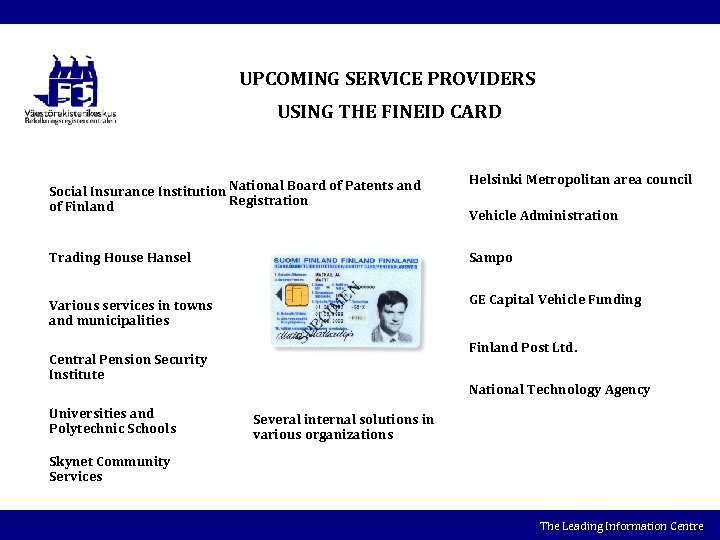 UPCOMING SERVICE PROVIDERS USING THE FINEID CARD Social Insurance Institution National Board of Patents