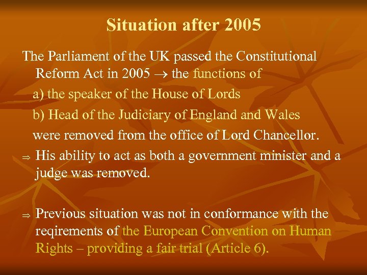 Situation after 2005 The Parliament of the UK passed the Constitutional Reform Act in