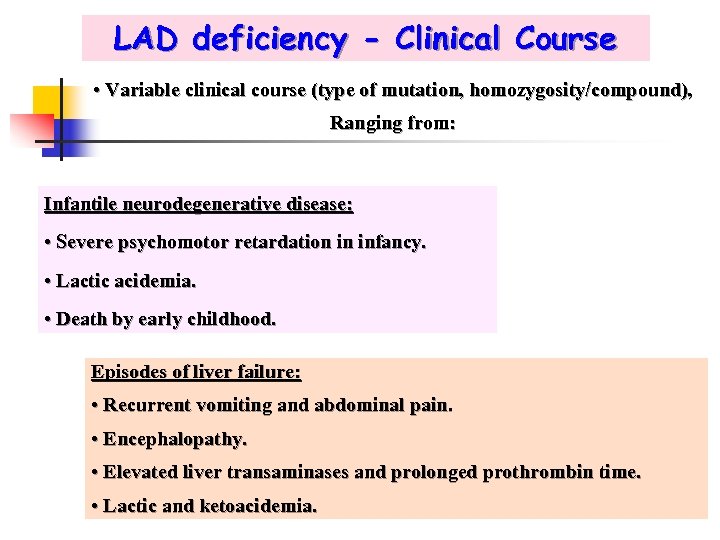 LAD deficiency - Clinical Course • Variable clinical course (type of mutation, homozygosity/compound), Ranging