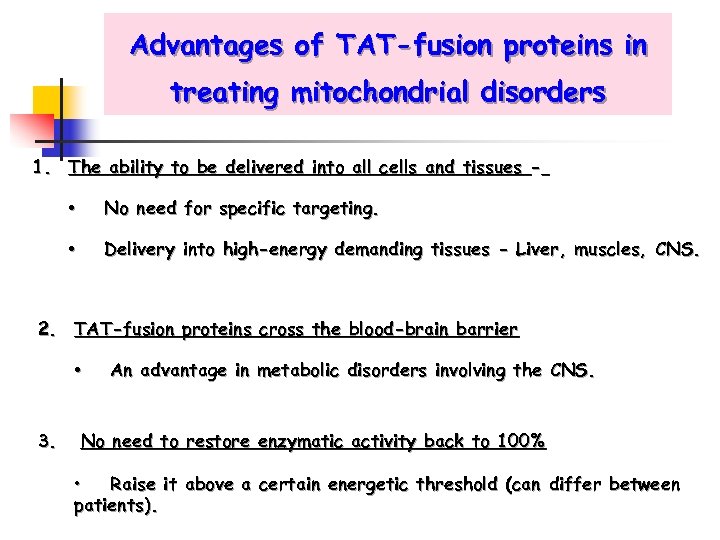 Advantages of TAT-fusion proteins in treating mitochondrial disorders 1. The ability to be delivered