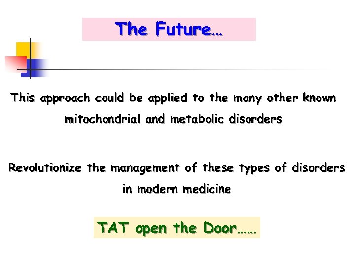 The Future… This approach could be applied to the many other known mitochondrial and