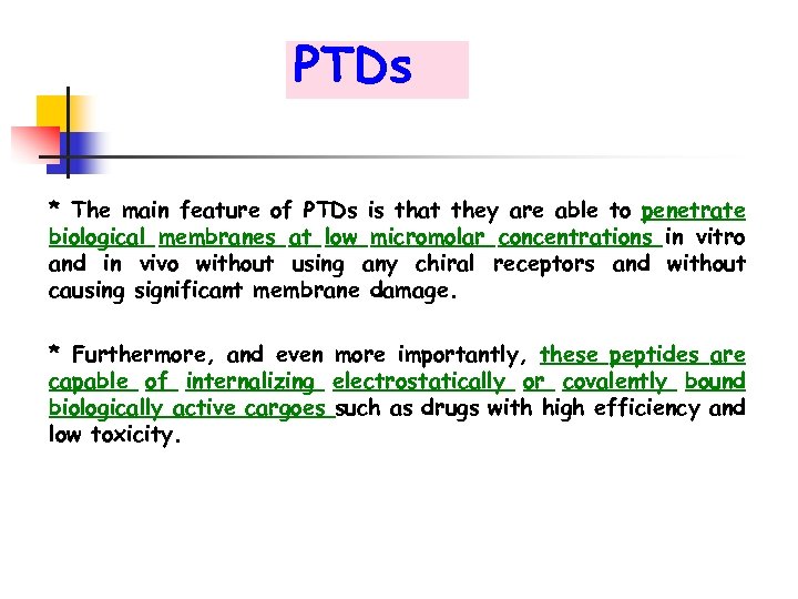 PTDs * The main feature of PTDs is that they are able to penetrate