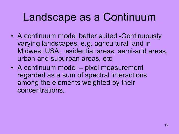 Landscape as a Continuum • A continuum model better suited -Continuously varying landscapes, e.