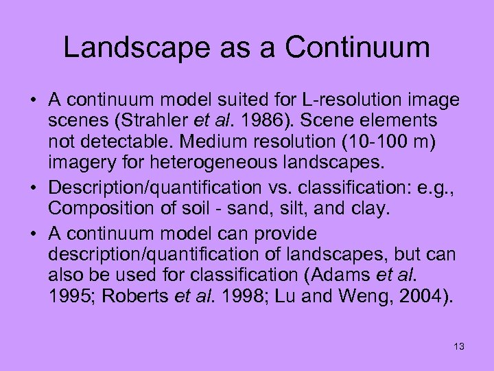 Landscape as a Continuum • A continuum model suited for L-resolution image scenes (Strahler