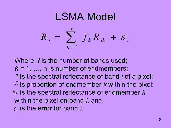 LSMA Model Where: i is the number of bands used; k = 1, …,