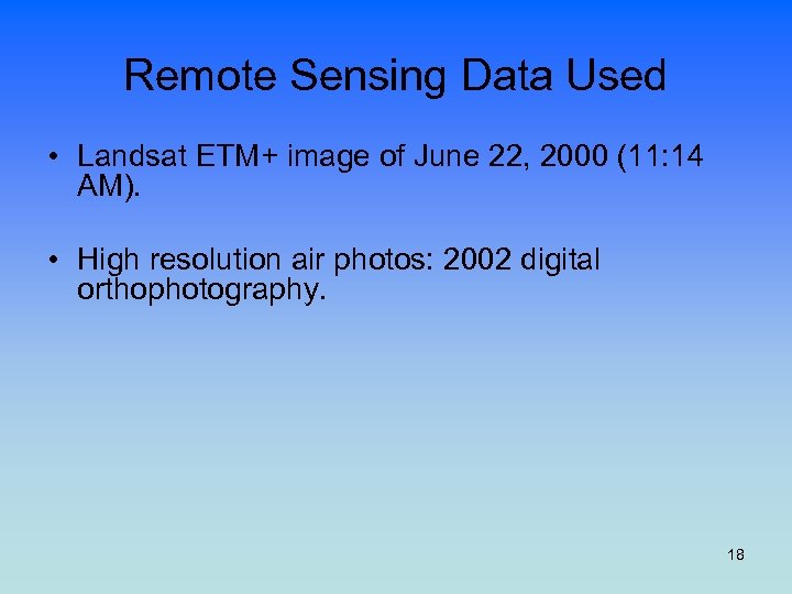 Remote Sensing Data Used • Landsat ETM+ image of June 22, 2000 (11: 14