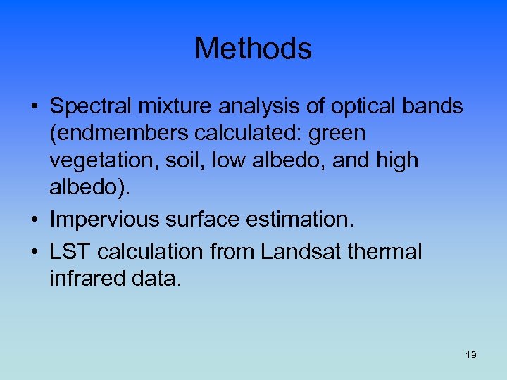 Methods • Spectral mixture analysis of optical bands (endmembers calculated: green vegetation, soil, low