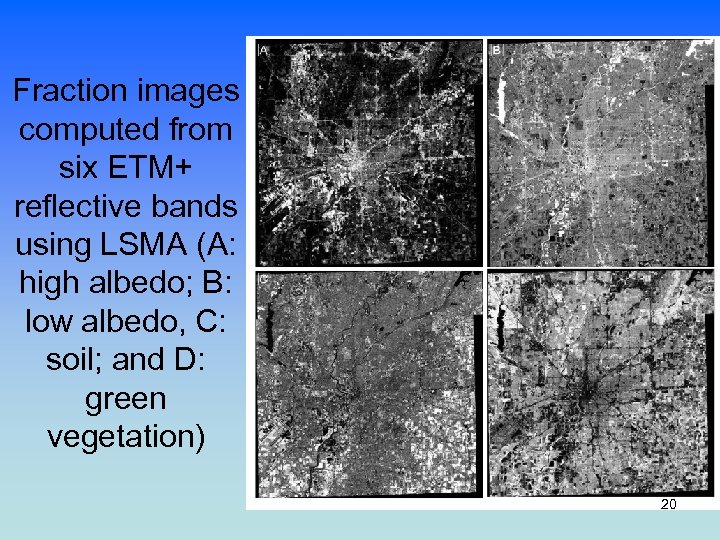 Fraction images computed from six ETM+ reflective bands using LSMA (A: high albedo; B: