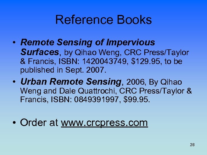 Reference Books • Remote Sensing of Impervious Surfaces, by Qihao Weng, CRC Press/Taylor &