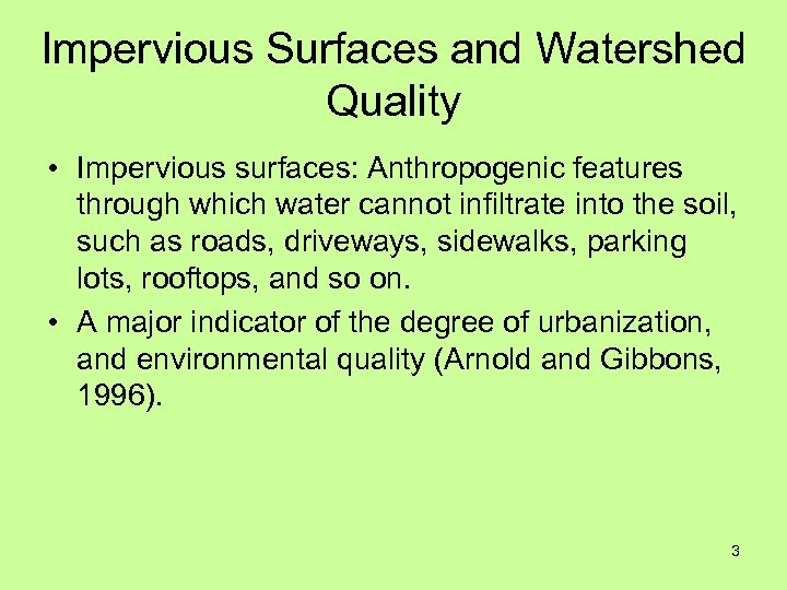 Impervious Surfaces and Watershed Quality • Impervious surfaces: Anthropogenic features through which water cannot