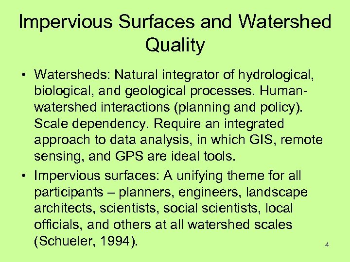 Impervious Surfaces and Watershed Quality • Watersheds: Natural integrator of hydrological, biological, and geological