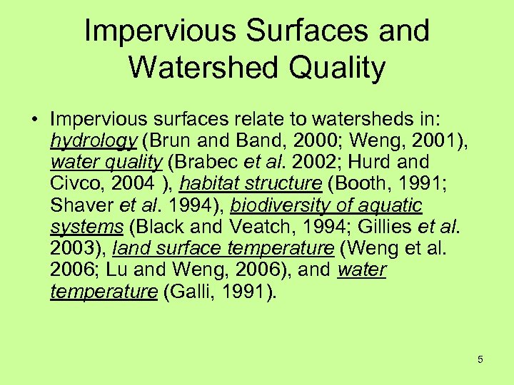 Impervious Surfaces and Watershed Quality • Impervious surfaces relate to watersheds in: hydrology (Brun