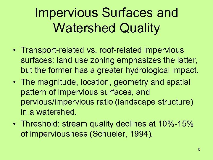 Impervious Surfaces and Watershed Quality • Transport-related vs. roof-related impervious surfaces: land use zoning