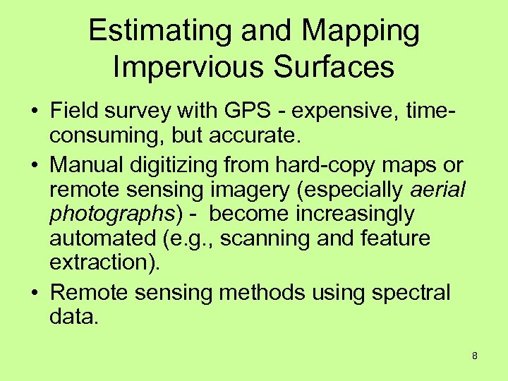 Estimating and Mapping Impervious Surfaces • Field survey with GPS - expensive, timeconsuming, but