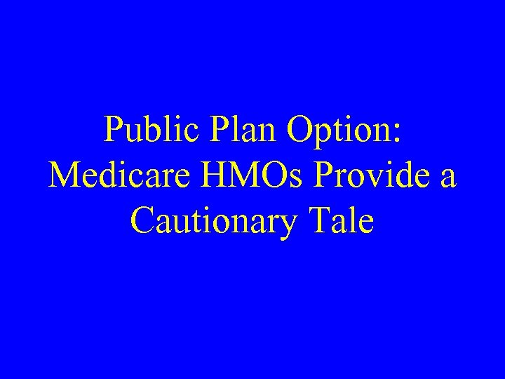 Public Plan Option: Medicare HMOs Provide a Cautionary Tale 