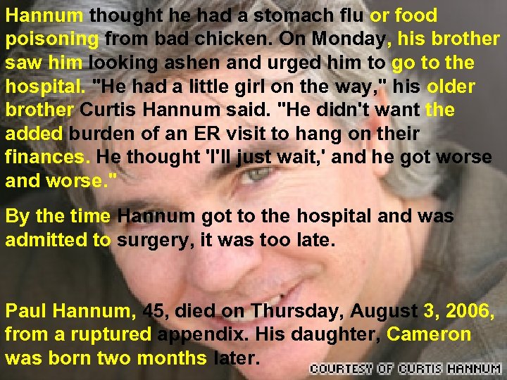 Hannum thought he had a stomach flu or food poisoning from bad chicken. On