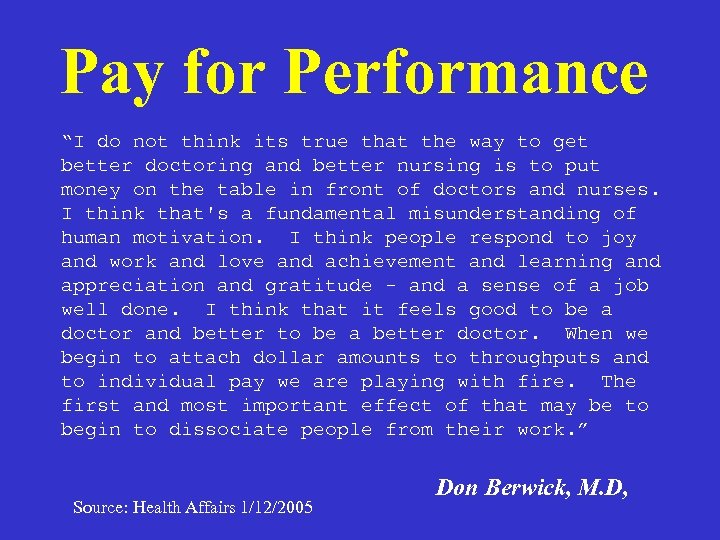 Pay for Performance “I do not think its true that the way to get