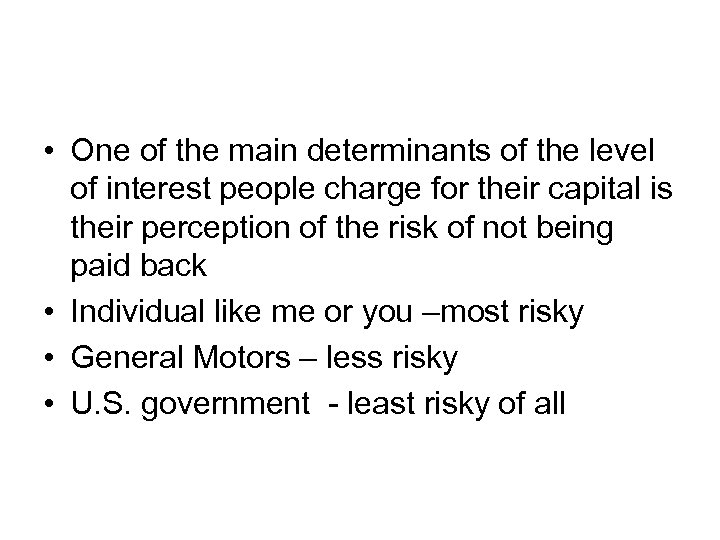  • One of the main determinants of the level of interest people charge