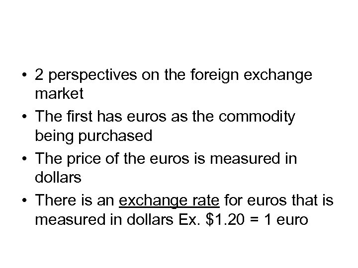  • 2 perspectives on the foreign exchange market • The first has euros