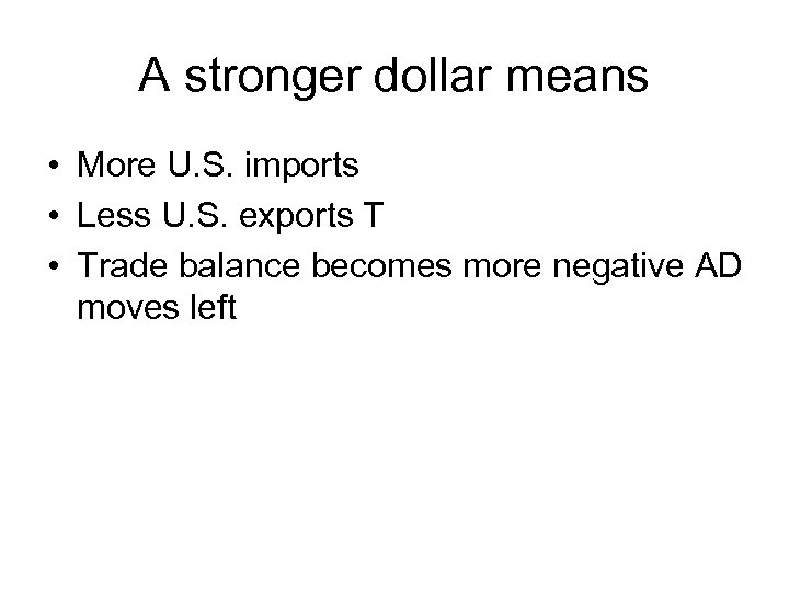 A stronger dollar means • More U. S. imports • Less U. S. exports