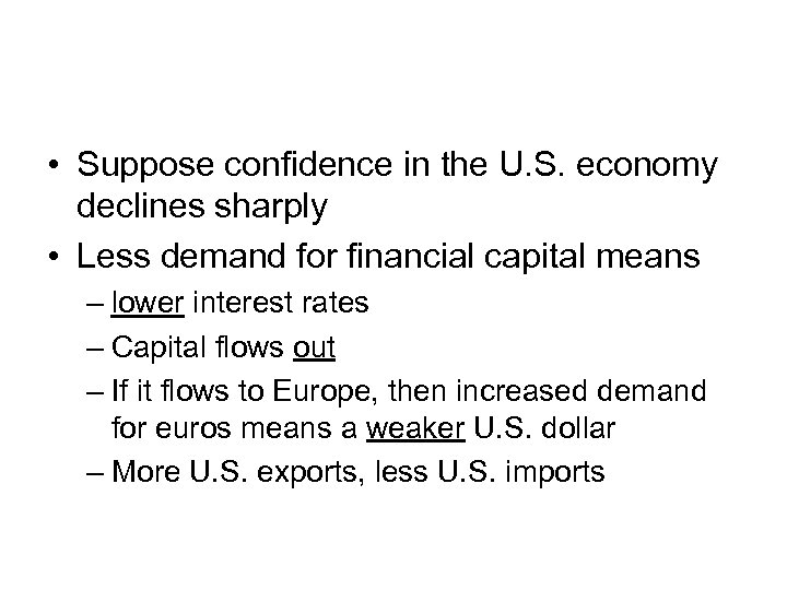  • Suppose confidence in the U. S. economy declines sharply • Less demand
