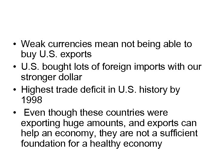 • Weak currencies mean not being able to buy U. S. exports •