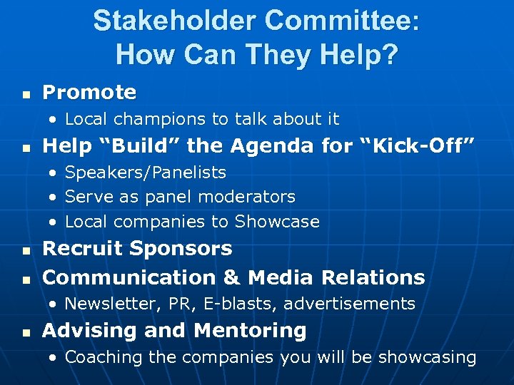 Stakeholder Committee: How Can They Help? n Promote • Local champions to talk about