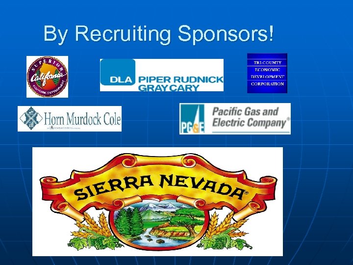 By Recruiting Sponsors! 