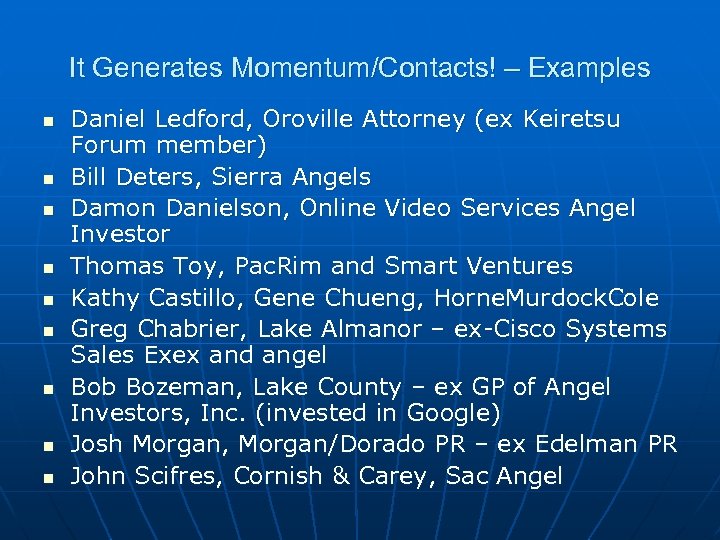 It Generates Momentum/Contacts! – Examples n n n n n Daniel Ledford, Oroville Attorney