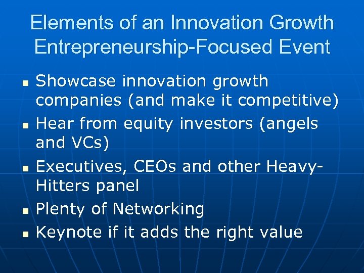 Elements of an Innovation Growth Entrepreneurship-Focused Event n n n Showcase innovation growth companies