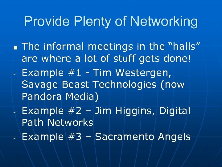 Provide Plenty of Networking n - - - The informal meetings in the “halls”