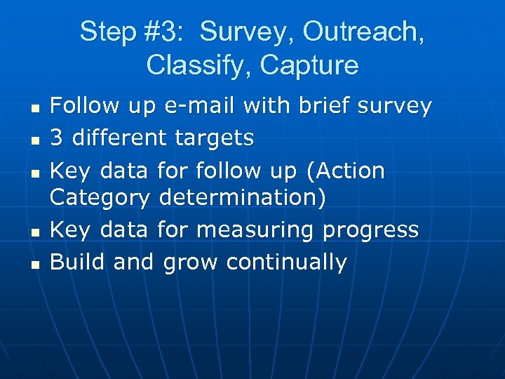 Step #3: Survey, Outreach, Classify, Capture n n n Follow up e-mail with brief