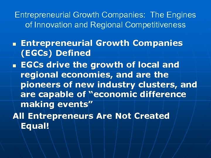 Entrepreneurial Growth Companies: The Engines of Innovation and Regional Competitiveness Entrepreneurial Growth Companies (EGCs)