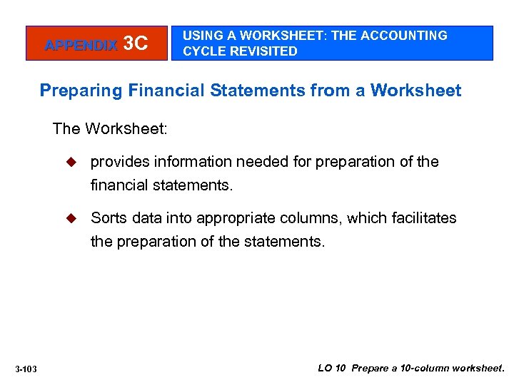 APPENDIX 3 C USING A WORKSHEET: THE ACCOUNTING CYCLE REVISITED Preparing Financial Statements from