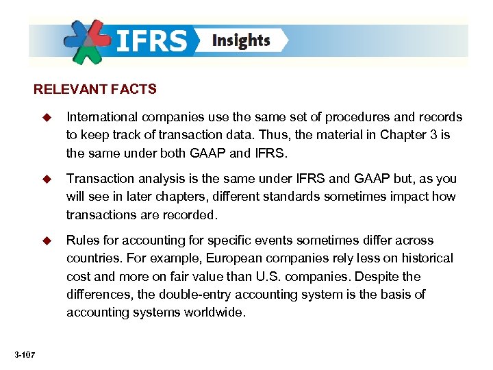 RELEVANT FACTS u u Transaction analysis is the same under IFRS and GAAP but,