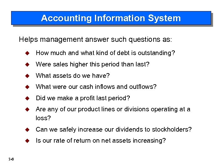 Accounting Information System Helps management answer such questions as: u u Were sales higher