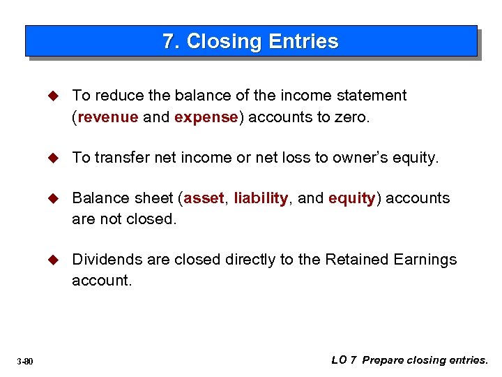 7. Closing Entries u u To transfer net income or net loss to owner’s