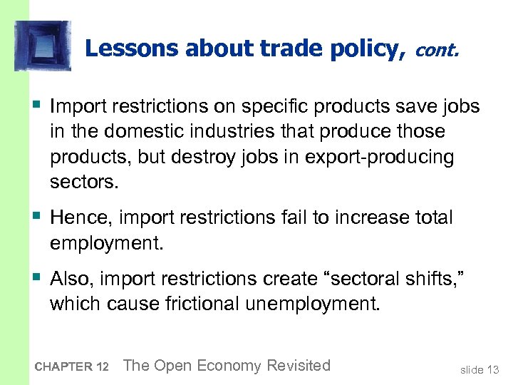 Lessons about trade policy, cont. § Import restrictions on specific products save jobs in