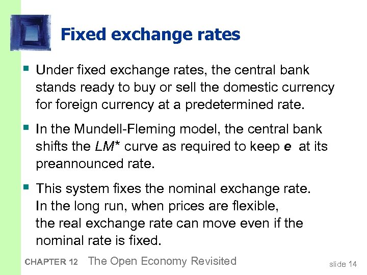 Fixed exchange rates § Under fixed exchange rates, the central bank stands ready to