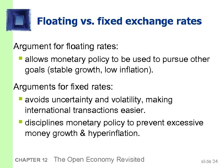 Floating vs. fixed exchange rates Argument for floating rates: § allows monetary policy to